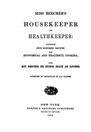 Miss Beecher's Housekeeper And Healthkeeper: Containing Five Hundred Recipes For Economical And Healthful Cooking; Also, Many Directions For Securing Health And Happiness ..