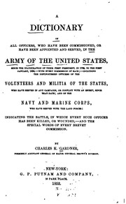 A Dictionary Of All Officers, Who Have Been Commissioned, Or Have Been Appointed And Served, In The Army Of The United States, Since The Inauguration Of Their First President In 1789, To The First January, 1853,--with Every Commission Of Each;--including