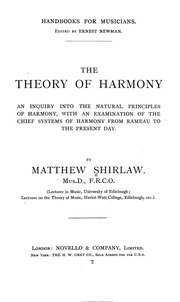 The Theory Of Harmony; An Inquiry Into The Natural Principles Of Harmony, With An Examination Of The Chief Systems Of Harmony From Rameau To The Present Day