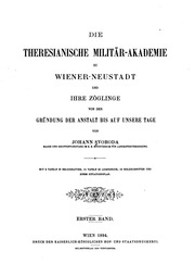 Die Theresianische Militär-Akademie zu Wiener-Neustad : und ihre Zöglinge von der Gründung der Anstalt bis auf unsere Tage