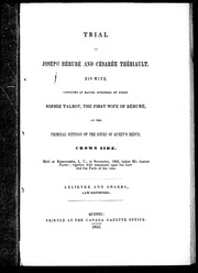 Trial of Joseph Bérubé and Césarée Thériault, his wife : convicted of having murdered by poison Sophie Talbot, the first wife of Bérubé, at the criminal sittings of the Court of Queen's Bench, Crown side, held at Kamouraska, L.C., in November,