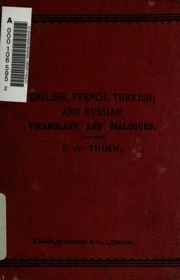 English, French, Turkish, & Russian Vocabulary & Dialogues : Forpractical Use By The Army And Navy, Travellers, Sportsmen, Cyclists, & Others In The East