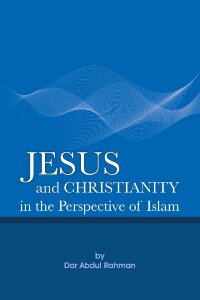 Jesus And Christianity In The Perspective Of Islam