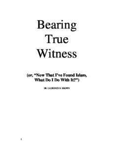 Bearing True Witness: Quot Now That I Found Islam What Do I Do With It Quot
