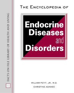 The Encyclopedia Of Endocrine Diseases And Disorders