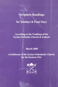 Scripture Readings For Sundays & Feast Days: According To The Tradition Of The Syrian Orthodox Church Of Antioch / ܩܪ̈ܝܢܐ ܕܡܢ ܟܬܒܐ ܩܕܝܫܐ ܠܝܘܡܝ̈ ܚܕܒܫ̈ܒܐ ܘܥܕ̈ܥܐܕܐ ܠܦܘܬ ܡܫܠ