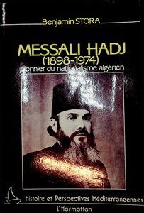 Messali El Hajj By Benjamin Stora