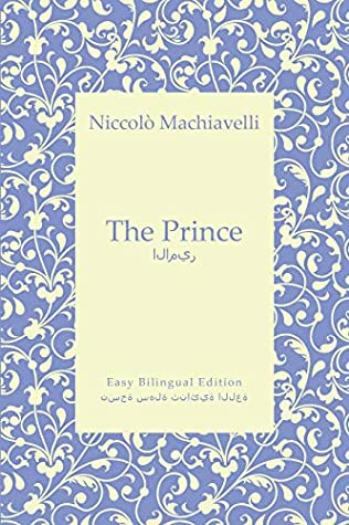 The Prince (Translated) - الامير - English To Arabic - الإنجليزية إلى العربية: Easy Bilingual Edition - نسخة سهلة ثنائية اللغة (English a nd Arabic Book 7)  