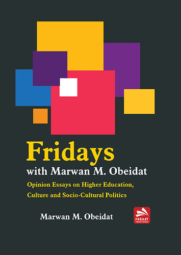 أيام الجمعة مع مروان عبيدات: مقالات رأي في التعليم العالي والثقافة والسياسة الاجتماعية والثقافية  