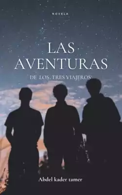 La Novela De Las Aventuras De Los Tres Viajeros 