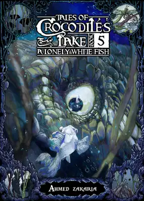 حكايات من بحيرة التماسيح المجلد 5 ، سمكة بيضاء وحيدة  ارض الكتب