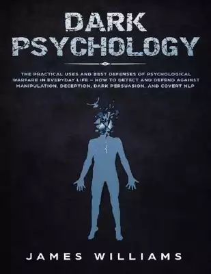 علم النفس المظلم: الاستخدامات العملية وأفضل دفاعات الحرب النفسية في الحياة اليومية - كيفية الكشف عن التلاعب والخداع والإقناع المظلم ومعالجة اللغات الطبيعية السرية والدفاع عنها  