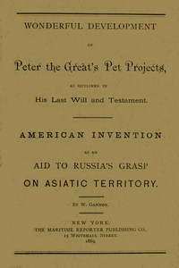 Wonderful Development Of Peter The Great's Pet Projects, Acco r ding To His Last Will a nd Testament. American Invention As An Aid To Russia's Grasp On Asiatic Territo r y. ارض الكتب