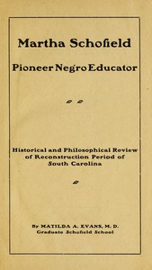 Martha Schofield, Pioneer Negro Educato r  Histo r ical a nd Philosophical Review Of Reconstruction Period Of South Carolina ارض الكتب