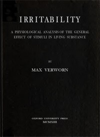 Irritability: A Physiological Analysis Of The General Effect Of Stimuli In Living Substance 