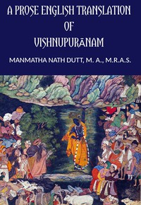 A Prose English Translation Of Vishnupuranam (ba sed On Professo r  H. H. Wilson’s Translation.) 
