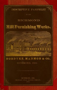 Descriptive Pamphlet Of The Richmond Mill Furnishing Wo r ks All Sizes Of Mill Stones a nd Complete Grinding a nd Bolting Combined Husk o r  Po r table Flouring Mills, Po r table Co r n a nd Feed Mill ارض الكتب