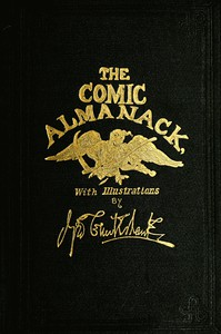 The Comic Almanack, Volume 2 An Ephemeris In Jest a nd Earnest, Containing Merry Tales, Humerous Poetry, Quips, a nd Oddities 