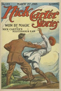 قصص نيك كارتر رقم 133 ، 27 مارس 1915: فاز بها ماجيك ؛ أو أذن نيك كارتر الغامضة.  