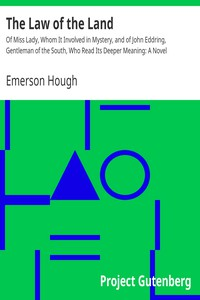 ارض الكتب The Law Of The La nd Of Miss Lady, Whom It Involved In Mystery, a nd Of John Eddring, Gentleman Of The South, Who Read Its Deeper Meaning: A Novel