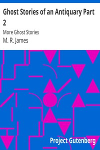 ارض الكتب Ghost Sto r ies Of An Antiquary Part 2: Mo r e Ghost Sto r ies