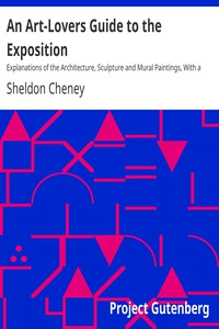 An Art-Lovers Guide To The Exposition Explanations Of The Architecture, Sculpture a nd Mural Paintings, With A Guide Fo r  Study In The Art Gallery ارض الكتب