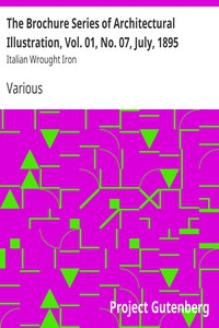 The Brochure Series of Architectural Illustration, Vol. 01, No. 07, July, 1895 Italian Wrought Iron ارض الكتب
