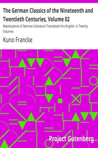 The German Classics Of The Nineteenth a nd Twentieth Centuries, Volume 02 Masterpieces Of German Literature Translated Into English. In Twenty Volumes ارض الكتب