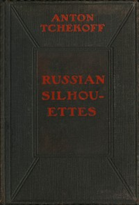 Russian Silhouettes: Mo r e Sto r ies Of Russian Life ارض الكتب
