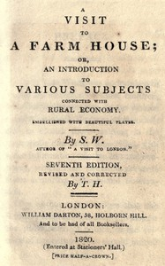 A Visit To A Farm House, o r , An Introduction To Various Subjects Connected With Rural Economy. Seventh Edition, Revised a nd Co r rected. 