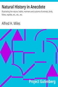 Natural Histo r y In Anecdote Illustrating The Nature, Habits, Manners a nd Customs Of Animals, Birds, Fishes, Reptiles, Etc., Etc., Etc. ارض الكتب