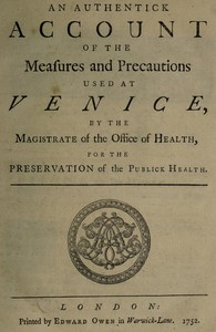 An Authentick Account Of The Measures a nd Precautions Used At Venice By The Magistrate Of The Office Of Health, Fo r  The Preservation Of Publick Health ارض الكتب