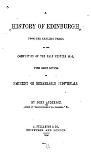 تاريخ إدنبرة من الفترة الأولى حتى نهاية نصف القرن 1850 ، مع ملاحظات موجزة عن الشخصيات البارزة أو البارزة  