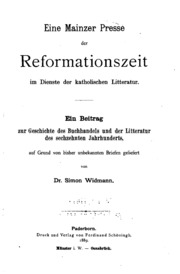 مطبعة ماينز من وقت الإصلاح في خدمة الأدب الكاثوليكي. مساهمة في تاريخ تجارة الكتاب وآداب القرن السادس عشر  