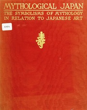 اليابان الأسطورية أو ، رموز الأساطير فيما يتعلق بالفن الياباني ، مع الرسوم التوضيحية المرسومة في اليابان ، من قبل فنانين محليين ؛  ارض الكتب