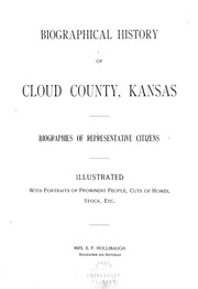 تاريخ السيرة الذاتية لمقاطعة Cloud County ، كانساس: السير الذاتية للمواطنين النيابيين. يتضح بصور الشخصيات البارزة ، وقطع المنازل ، والأوراق المالية ، وما إلى ذلك  