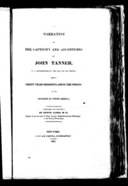 سرد لمغامرات ومغامرات جون تانر (مترجم فوري أمريكي في Saut De Ste. Marie) خلال ثلاثين عامًا من الإقامة بين الهنود في المناطق الداخلية من أمريكا الشمالية  