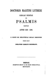 دكتوراه مارتيني لوثري سكولاي في عادات المزمور السنوية 1513-1516. E Codice Ms. Bibliothecae Regiae Dresdensis Primum Editit Johannes Carolus Seidemann  