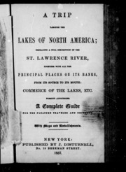 رحلة عبر بحيرات أمريكا الشمالية: احتضان وصف كامل لنهر سانت لورانس ، مع جميع الأماكن الرئيسية على ضفافه ، من منبعه إلى مصبه: تجارة البحيرات ، إلخ.  