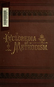 Cyclopedia Of Methodism In Canada: تحتوي على معلومات تاريخية وتعليمية وإحصائية تعود إلى بداية العمل في العديد من مقاطعات دومينيون كندا وتمتد إلى المؤتمرات السنوية لعام 1880  