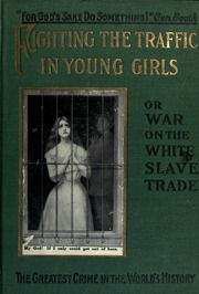 محاربة الاتجار بالفتيات الصغيرات: أو الحرب على تجارة الرقيق الأبيض ؛ سرد كامل ومفصل للاتجار المخزي بالفتيات الصغيرات ...  ارض الكتب