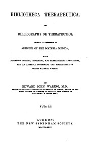 Bibliotheca Therapeutica ، أو ببليوغرافيا العلاجات ، بشكل رئيسي في إشارة إلى مقالات المواد الطبية ، مع العديد من التعليقات التوضيحية النقدية والتاريخية والعلاجية ، والملحق الذي يحتوي على ببليوغرافيا ا ارض الكتب