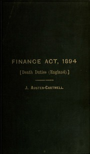 قانون المالية ، 1894 (57 [و] 58 Vict C. 30) بقدر ما يتعلق بواجب التركة الجديد وواجبات الوفاة الأخرى في إنجلترا ؛ مع مقدمة وملاحظات  