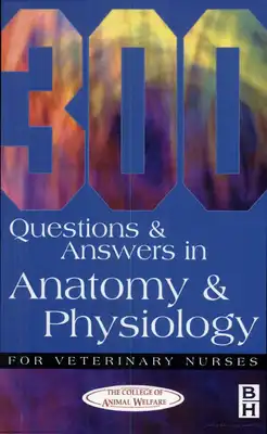 Download book 300 Questions And Answers In Anatomy And Physiology For  Veterinary Nurses PDF - Noor Library